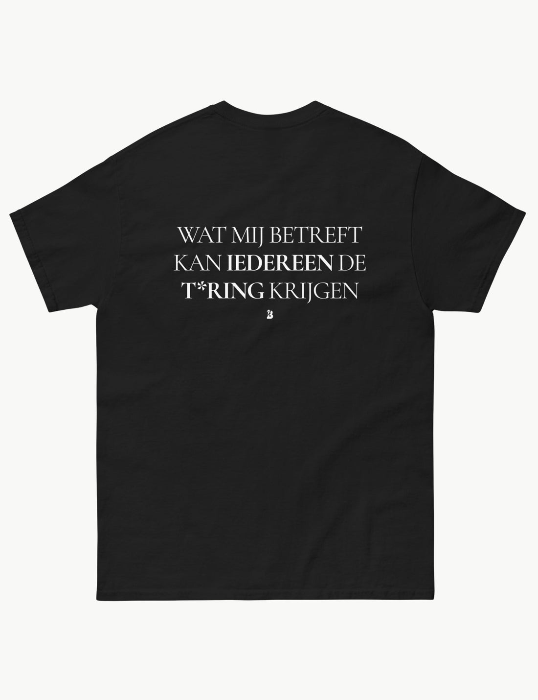 WAT MIJ BETREFT KAN IEDEREEN DE T*RING KRIJGEN