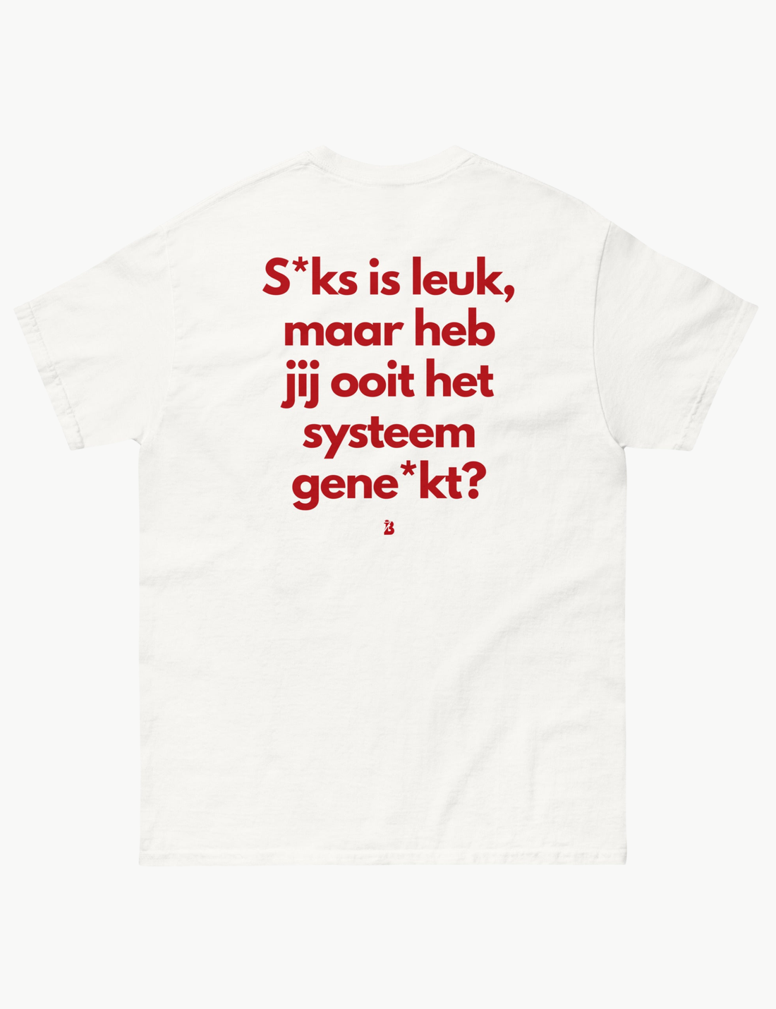 S*KS IS LEUK MAAR HEB JIJ OOIT HET SYSTEEM GENE*KT?