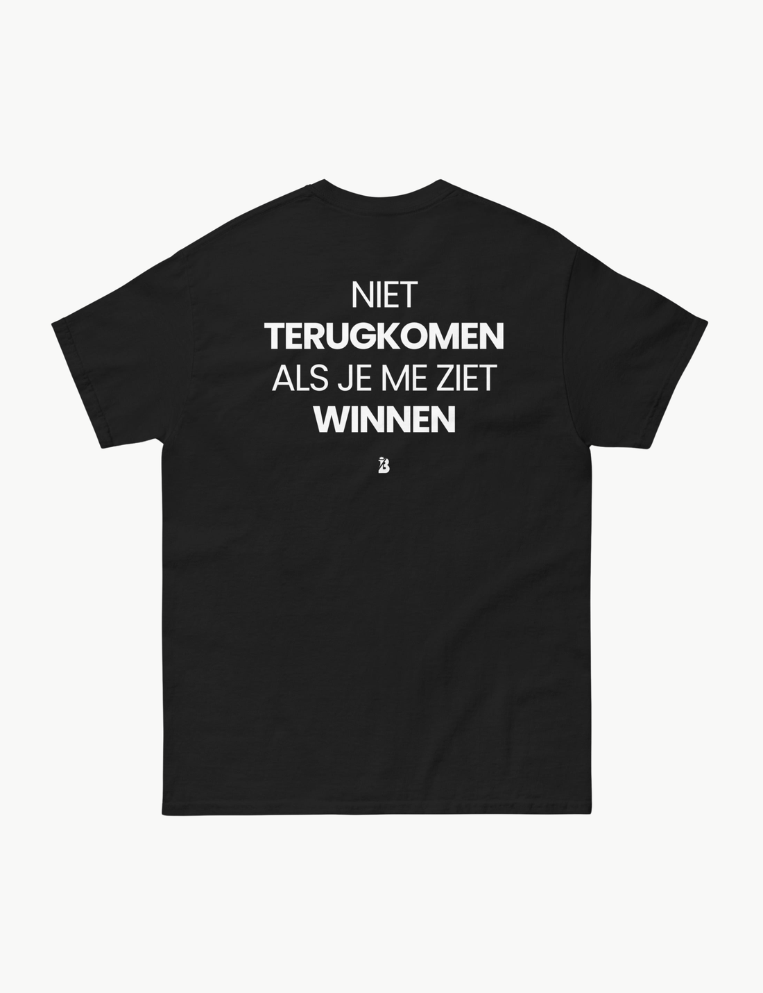 NIET TERUGKOMEN ALS JE ME ZIET WINNEN