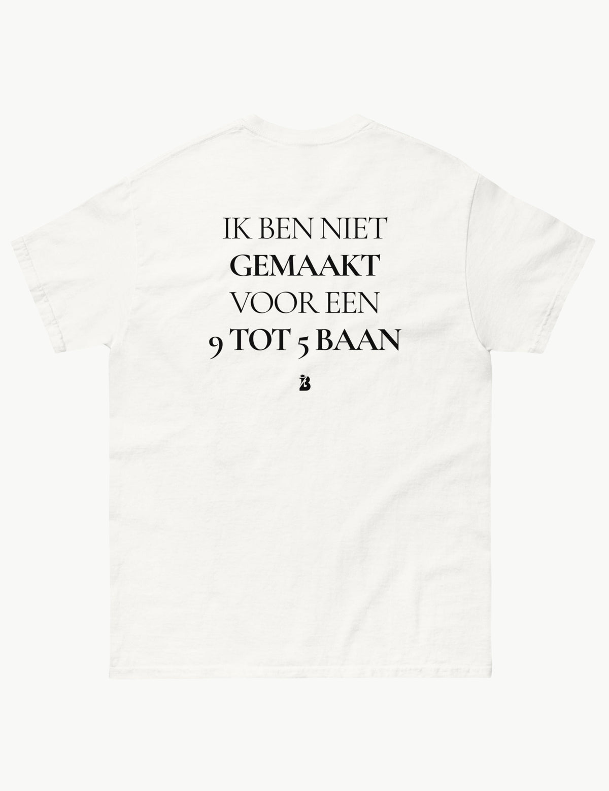 IK BEN NIET GEMAAKT VOOR EEN 9 TOT 5 BAAN