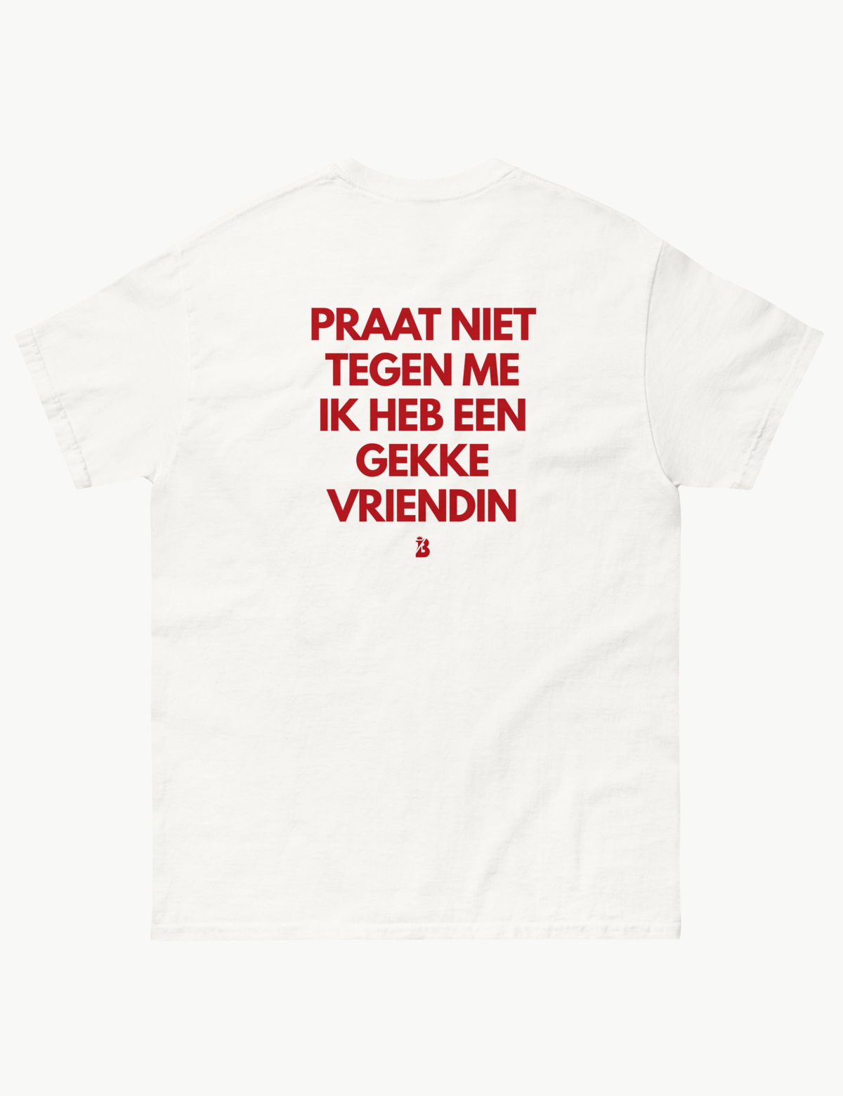 PRAAT NIET TEGEN ME IK HEB EEN GEKKE VRIENDIN