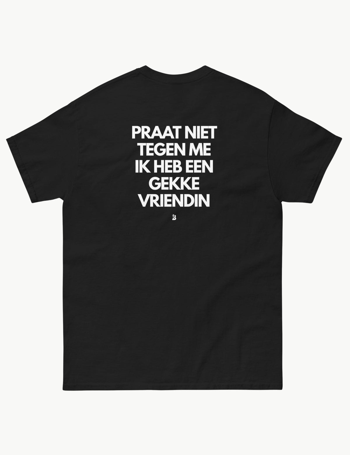 PRAAT NIET TEGEN ME IK HEB EEN GELKE VRIENDIN